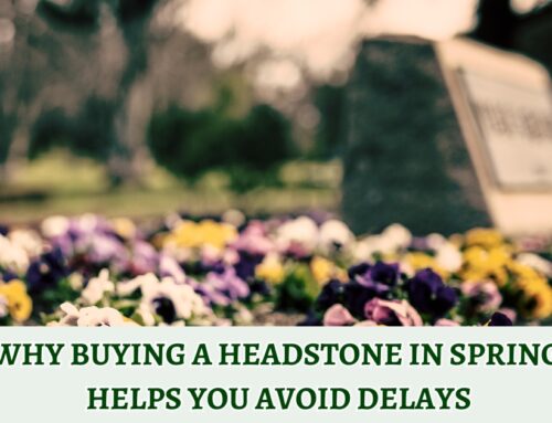 Why Buying a Headstone in Spring Helps You Avoid Delays