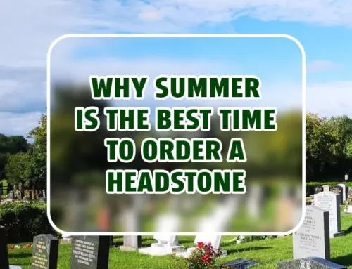 Why Summer Is the Best Time to Order a Headstone