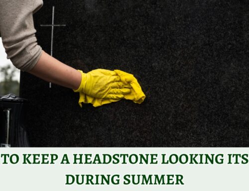 How to Keep a Headstone Looking Its Best During Summer