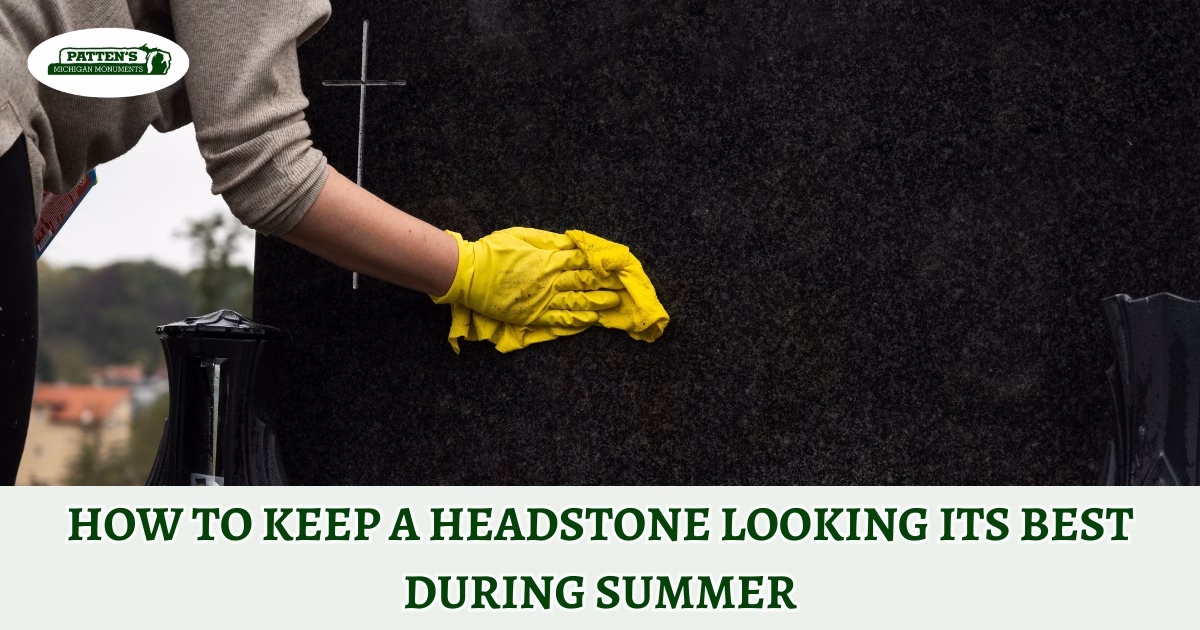 How to Keep a Headstone Looking Its Best During Summer