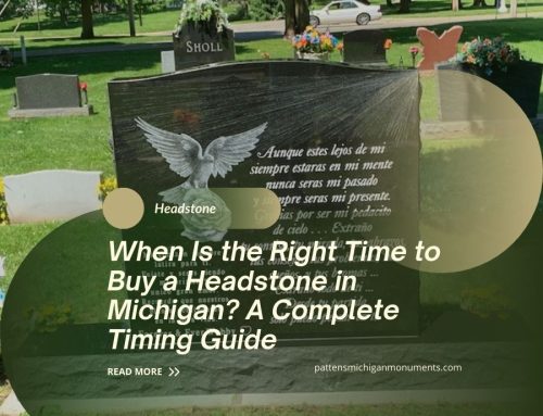 When Is the Right Time to Buy a Headstone in Michigan? A Complete Timing Guide