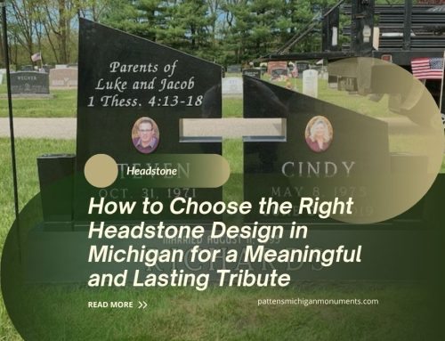 How to Choose the Right Headstone Design in Michigan for a Meaningful and Lasting Tribute