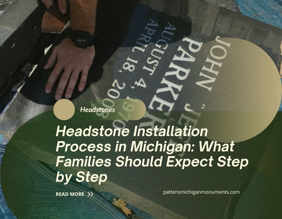 Headstone Installation Process in Michigan What Families Should Expect Step by Step