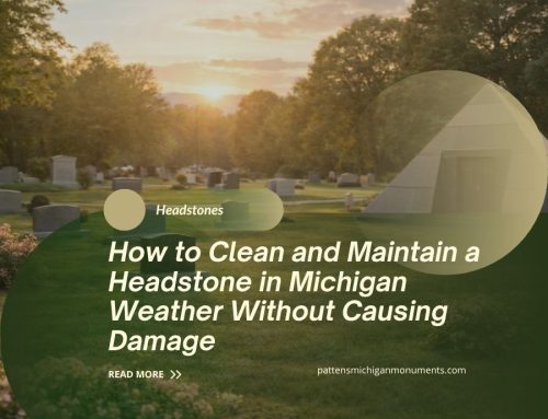 How to Clean and Maintain a Headstone in Michigan Weather Without Causing Damage